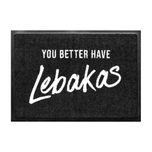 Bayerische Fußmatte - You better have Lebakas - 60 x 40 cm
